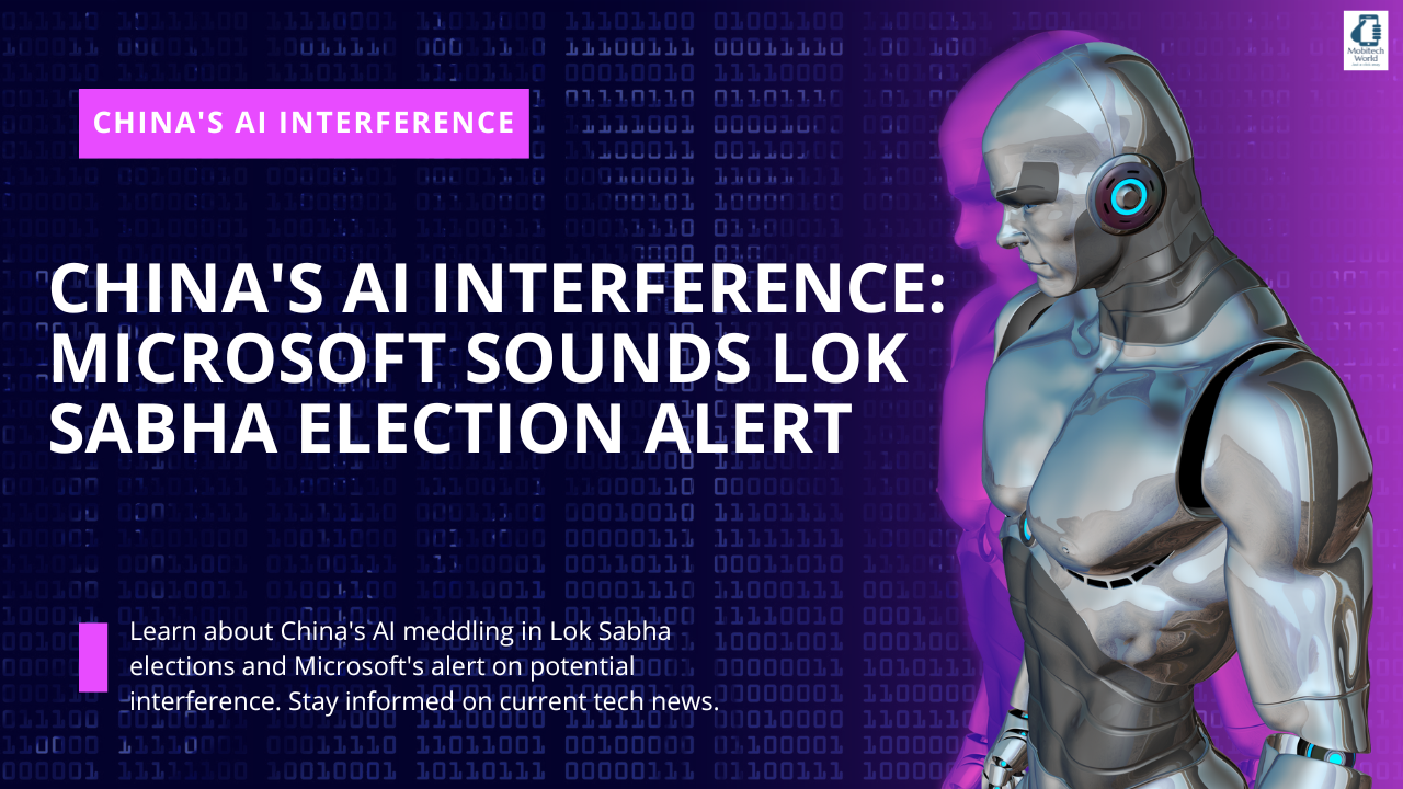 China’s AI Interference: Microsoft Sounds Lok Sabha Election Alert